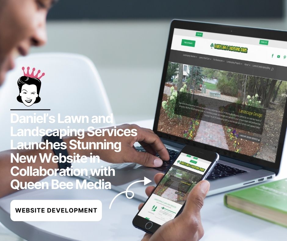 Daniel’s Lawn and Landscaping Services Launches Stunning New Website in Collaboration with Queen Bee Media